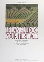 Le Languedoc pour héritage : les paysages économiques du Bas-Languedoc de la fin de l'Ancien Régime aux années 1930