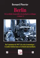 Berlin. De la défaite honorable à la barbarie soviétique (volume 1), De l’automne de 1917 à la crise économique : le Judéo-bolchevisme et le Reich intermédiaire