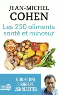 Les 250 aliments santé et minceur, ... selon votre objectif : minceur, anticholestérol, antidiabète, antirhumatisme ou antioxydant ! Jean-Michel COHEN
