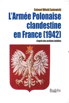 L'Armée Polonaise clandestine en France (1942), d'après des archives inédites