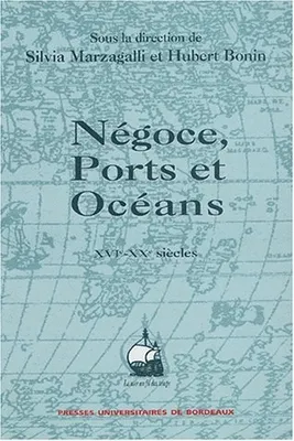 Négoce, ports et océans 16e-20e siècles, Mélanges offerts à Paul Butel