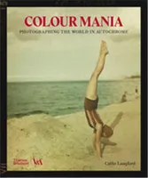 Colour Mania Photographing the World in Autochrome /anglais