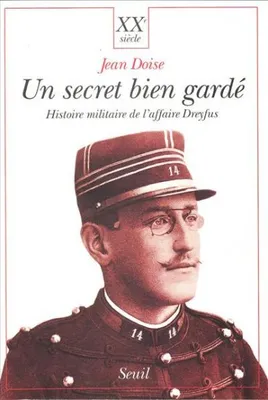Un secret bien gardé. Histoire militaire de l'affaire Dreyfus, histoire militaire de l'affaire Dreyfus