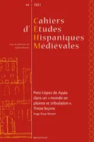 Cahiers d'Études Hispaniques Médiévales, n°44/2021, Pero López de Ayala dans un « monde en plainte et tribulation». Treize leçons