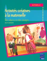 Activités créatives à la maternelle, Des objets et des images
