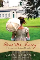 Dear Mr. Darcy, A Retelling of Pride and Prejudice