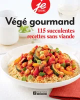 Végé gourmand, 115 succulentes recettes sans viande