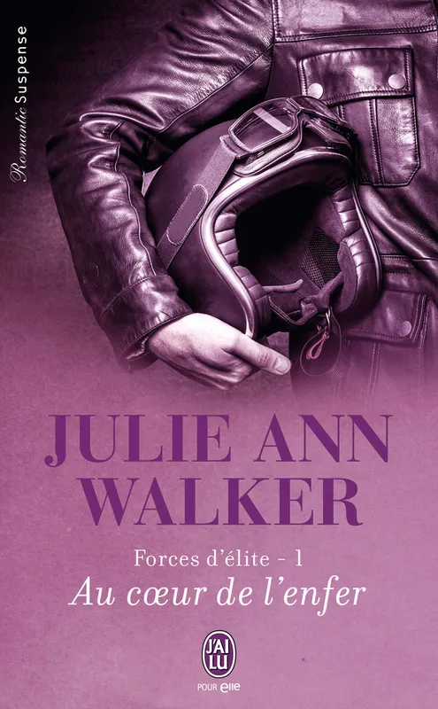 Livres Littérature et Essais littéraires Romance Forces d'élite, 1, Au coeur de l'enfer Julie Ann Walker
