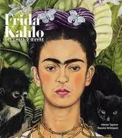 Frida Kahlo Les chefs d'oeuvre