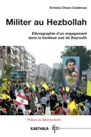 Militer au Hezbollah - ethnographie d'un engagement dans la banlieue sud de Beyrouth