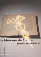 Le Mercure de France : cent un ans d'édition