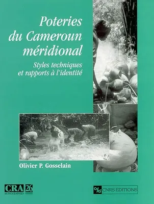 Poteries du Cameroun méridionial, styles, techniques et rapports à l'identité