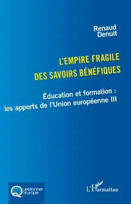 L'empire fragile des savoirs bénéfiques, Éducation et formation : les apports de l'Union européenne III