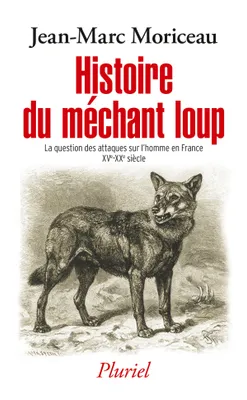 Histoire du méchant loup, 10 000 attaques sur l'homme en France (XVe-XXIe siècle)