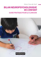 Bilan neuropsychologique de l'enfant, Guide pratique pour le clinicien
