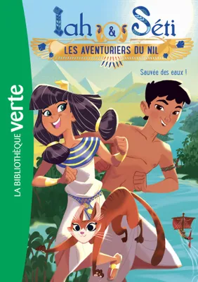 Iah & Séti, 1, Iah et Seti, les aventuriers du Nil / Sauvée des eaux !