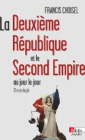 La Deuxième République et du Second Empire. Au jour le jour