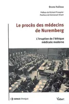 Le procès des médecins de Nuremberg, l'irruption de l'éthique médicale moderne