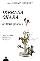 Ikebana Ohara art floral japonais, styles de bases Moribana et Heïka