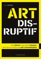 ART DISRUPTIF - Jean-Michel Basquiat et Andy Warhol, deux figures iconiques de l'ART CONTEMPORAIN