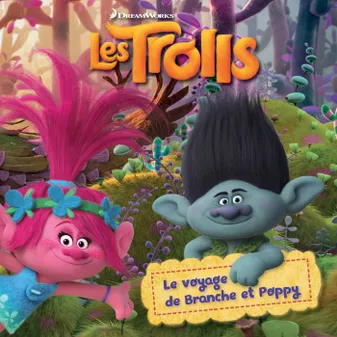 Les Trolls, Trolls - Le voyage de Branche et Poppy
