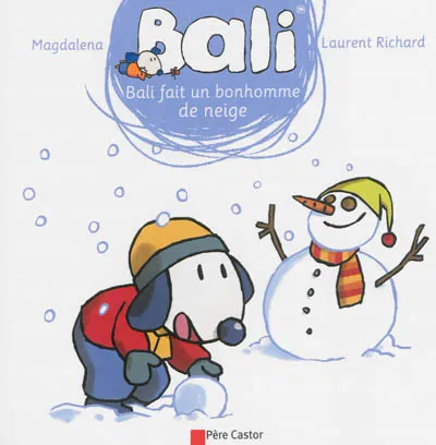 Livres Jeunesse Les tout-petits Albums 22, Bali fait un bonhomme de neige Laurent Richard