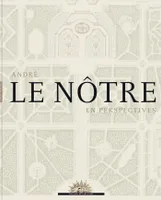 André Le Nôtre en perspectives, [exposition, Versailles, Château de Versailles, 22 octobre 2013-23 février 2014]