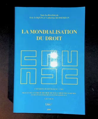 La mondialisation du droit, [actes du colloque, Dijon, 13-15 septembre 1999]