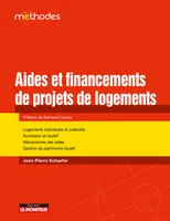 Aide et financements de projets immobiliers, Logements individuels et collectifs - Accession et locatif - Mécanismes des aides