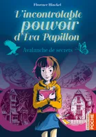 L'incontrôlable pouvoir d'Eva Papillon, Avalanche de secrets