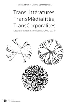 Translittératures, Transmédialités, Transcorporalités, Littératures latino-américaines (2000-2018)