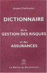 DICTIONNAIRE DE LA GESTION DES RISQUES ET DES ASSURANCES FR/ANGL+Index ANGL/FR