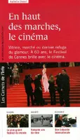 En haut des marches, le cinéma, vitrine, marché ou dernier refuge du glamour, à 60 ans le Festival de Cannes brille avec le cinéma