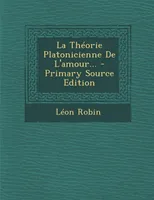 La Théorie Platonicienne De L'amour...