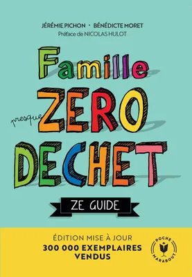Famille Zéro Déchet - Ze Guide, Edition mise à jour