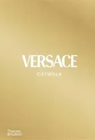 Versace Catwalk The Complete Collections /anglais
