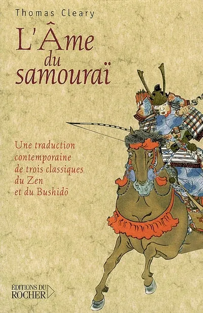 Livres Loisirs Sports L'âme du samouraï, Une traduction contemporaine de trois classiques du Zen et du Bushidô Thomas Cleary