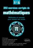 350 exercices corrigés de mathématiques - Méthodes et conseils pour réussir son année de 1re S