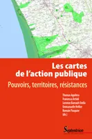 Les cartes de l'action publique, Pouvoirs, territoires, résistances