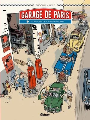 Le Garage de Paris - Tome 01, Dix histoires de voitures populaires