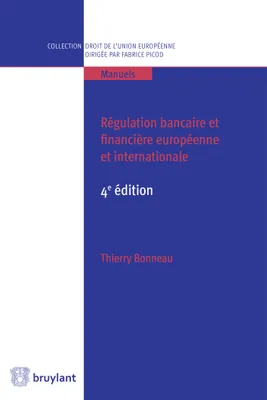 Régulation bancaire et financière européenne et internationale, 4e édition