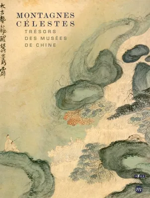 montagnes celestes, trésors des musées de Chine