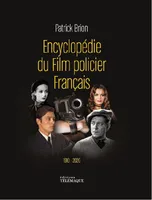 Encyclopédie du film policier français, 1910-2020