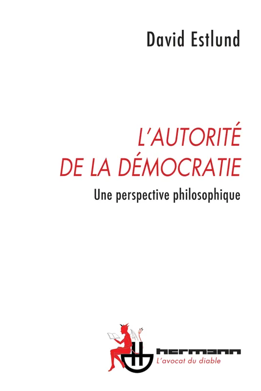 Livres Sciences Humaines et Sociales Philosophie L'autorité de la démocratie, Une perspective philosophique David Estlund