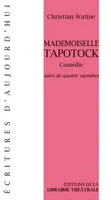 Mademoiselle Tapotock, Comédie