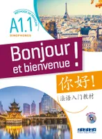 Bonjour et bienvenue ! - Chinois simplifié A1.1 - Livre + CD, Méthode de français pour sinophones
