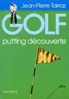 Golf : Tome 3 Putting découverte