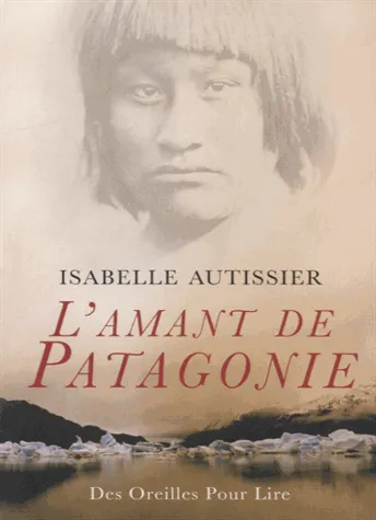 L'amant de Patagonie Isabelle Autissier