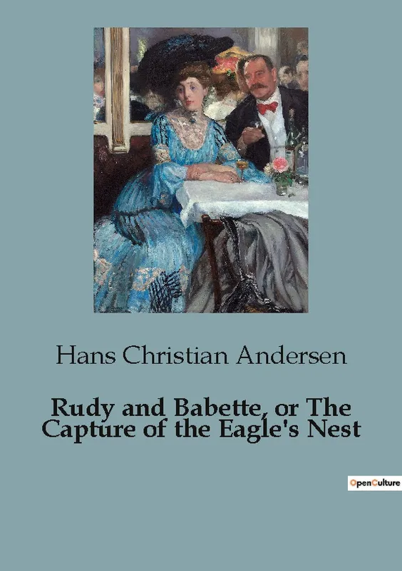 Rudy and Babette, or The Capture of the Eagle's Nest Hans Christian Andersen