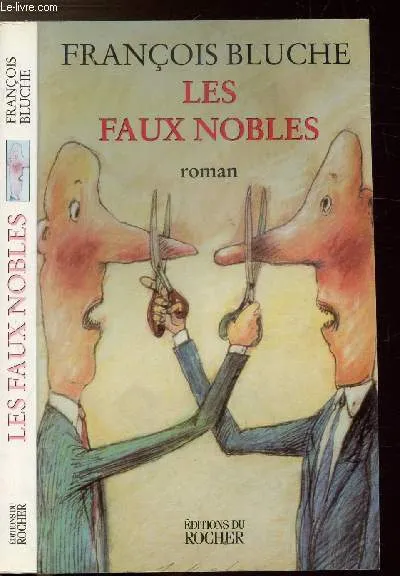 Livres Littérature et Essais littéraires Romans contemporains Francophones Les faux nobles, roman François Bluche